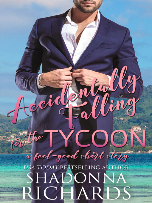 Title details for Accidentally Falling for the Tycoon (A FEEL-GOOD SHORT STORY by Shadonna Richards - Available